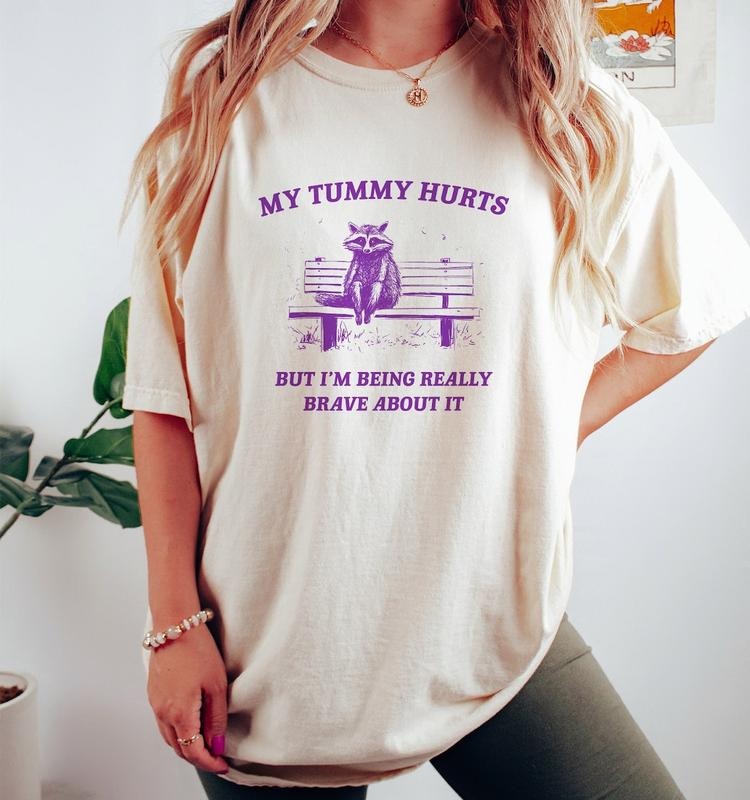 My Tummy Hurts, Raccoon T Shirt, Weird T Shirt, Meme T Shirt, Trash Panda T Shirt Hoodie, Sweatshirt | TeeBloomCo.com