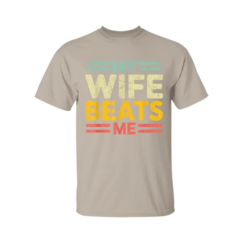 My Wife Beats Me Shirt, Funny Couple T-shirt, Funny Gift for Him, Mother's Day Shirt, Unisex Tee, Gift for Husband...