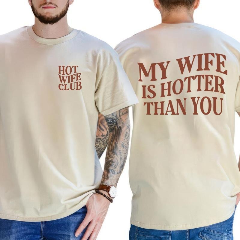 "My Wife Is Hotter Than You" T-Shirt - Funny Husband Tee - Hot Wife Club Gag Gift Shirt