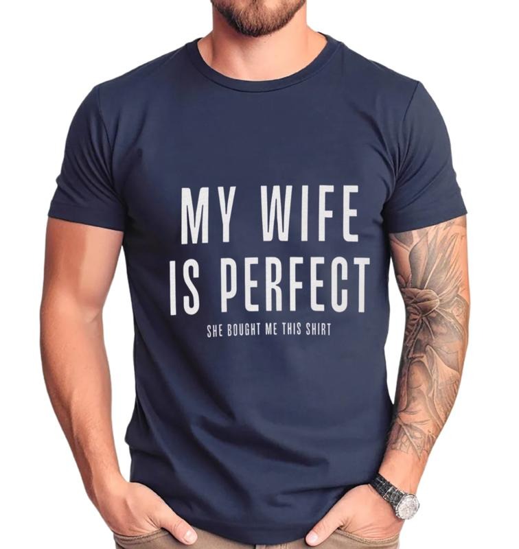 My Wife Is Perfect She Bought Me This T Shirt, Funny Shirt Men, Husband Gift, Gift From Wife To Husband, Unisex Short...
