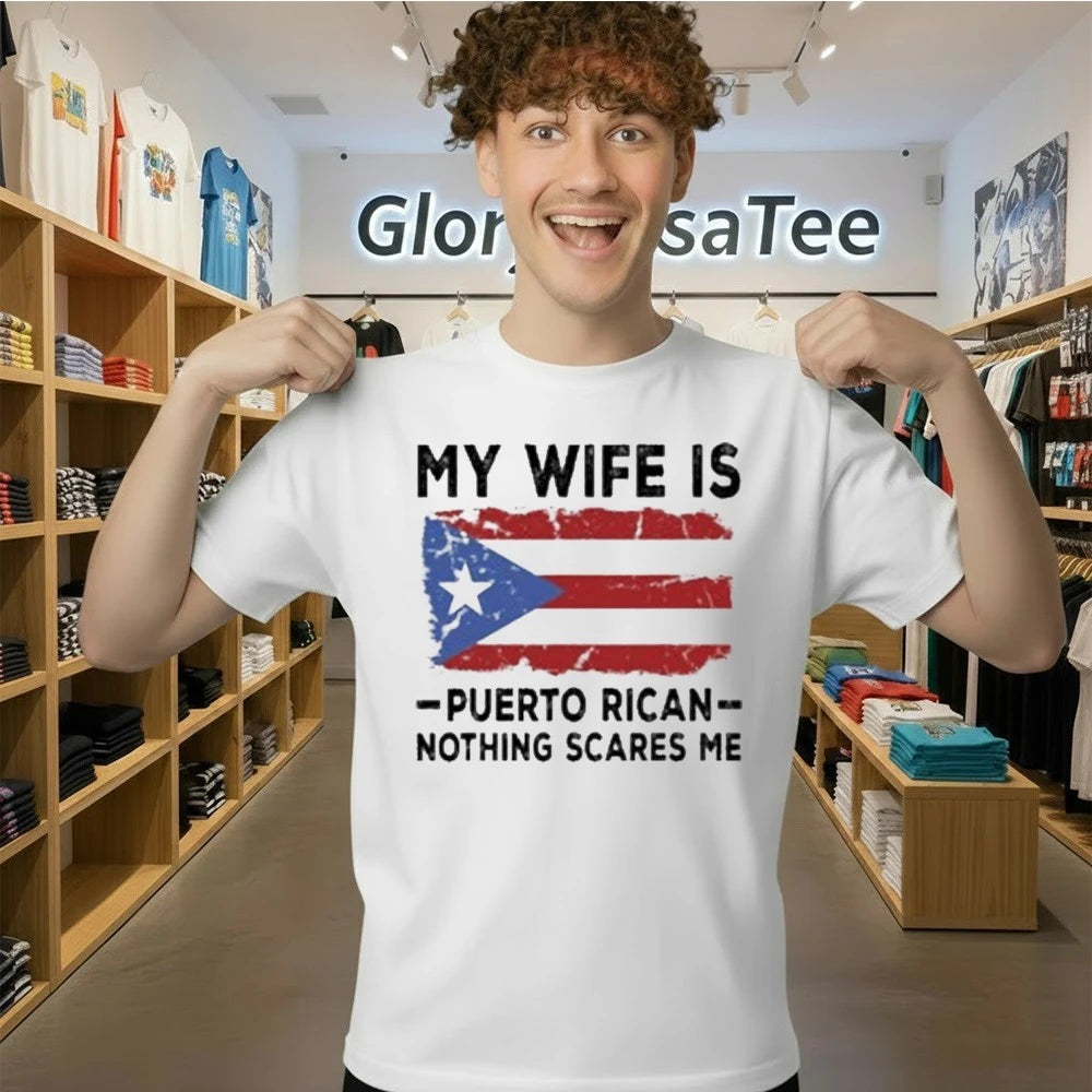My Wife Is Puerto Rican Nothing Scares Me Flag Shirt