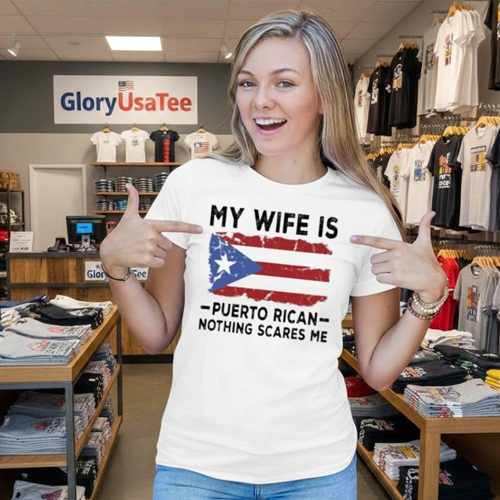 My Wife Is Puerto Rican Nothing Scares Me Flag Shirt