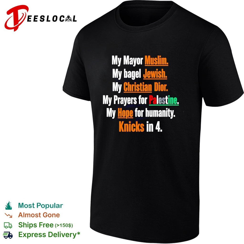 My mayor muslim my bagel jewish my hope for humanity Knicks in 4 shirt