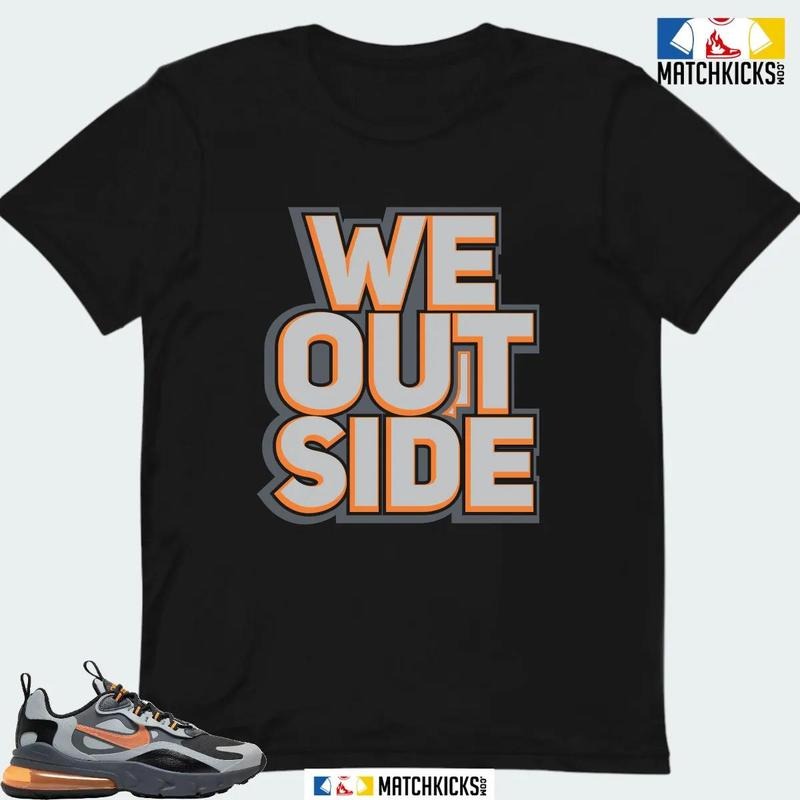 NK AIR MAX 270 REACT WINTER WOLF GREY SNEAKER MATCHING T-SHIRT (WE OUTSIDE) Hoodie, Sweatshirt | TeeBloomCo.com