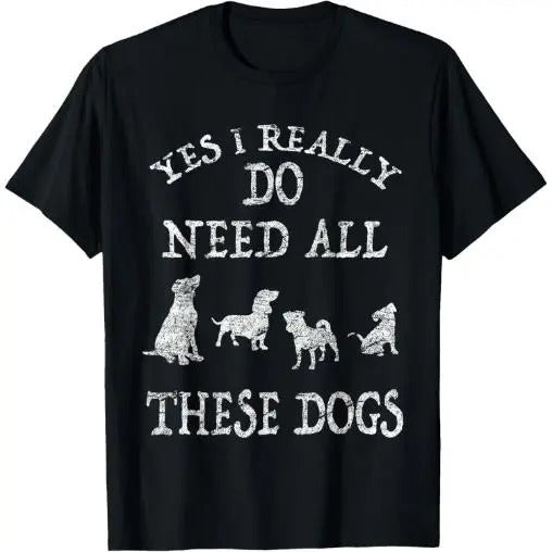 Need All These Dogs Gift For Dog Lover Dog Rescue Shirt T-Shirt Made in USA Hoodie, Sweatshirt | TeeBloomCo.com