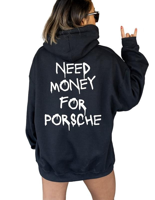 Need Money for Porsche Hoodie, Oversided Sweatshirt, Trendy Hoodie, Unisex Streetwear Clothing T-Shirts | TeeBloomCo.com