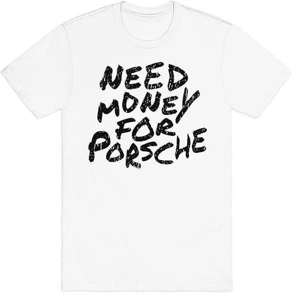 Need Money for Porsche T-Shirt - Unisex Crewneck Ring Spun Cotton T-Shirt for Men & Women, Trendy Graphic Tees Hoodie,...