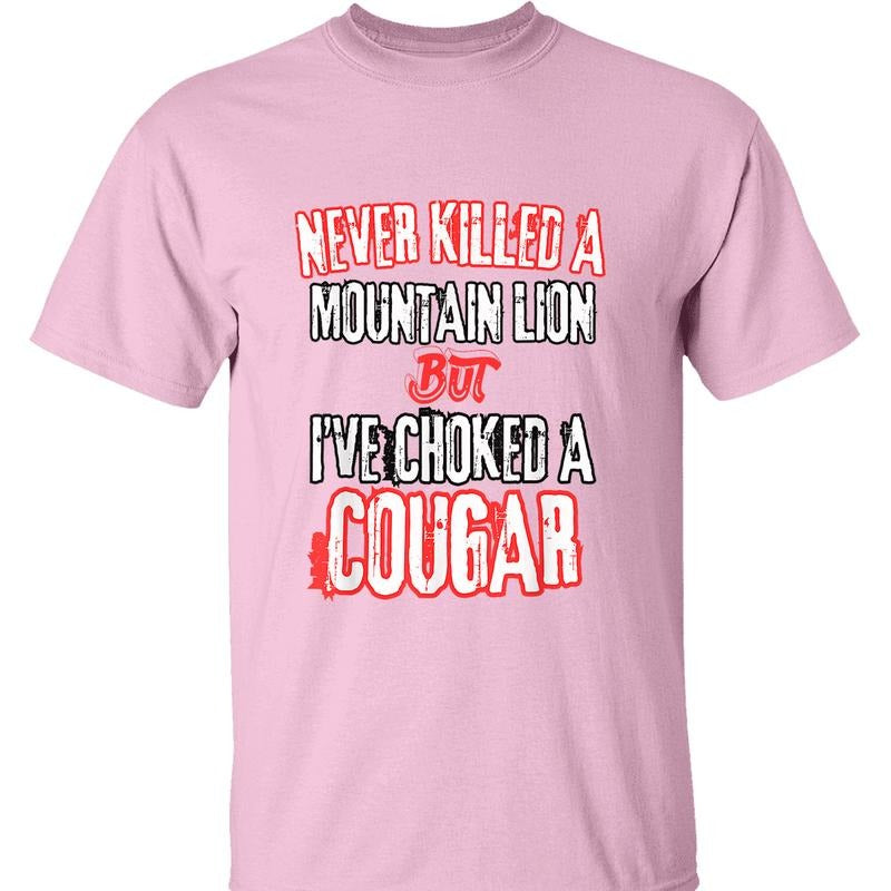 Never Killed A Mountain Lion T-shirt