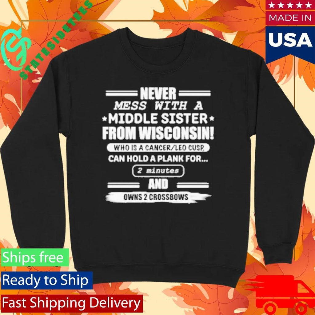 Never Mess With A Middle Sister From Wisconsin Shirt