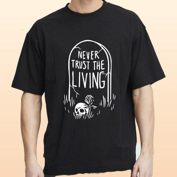 Never Trust The Living T-shirt Gift For Her Customizable Edgy Streetwear Hoodie, Sweatshirt | TeeBloomCo.com