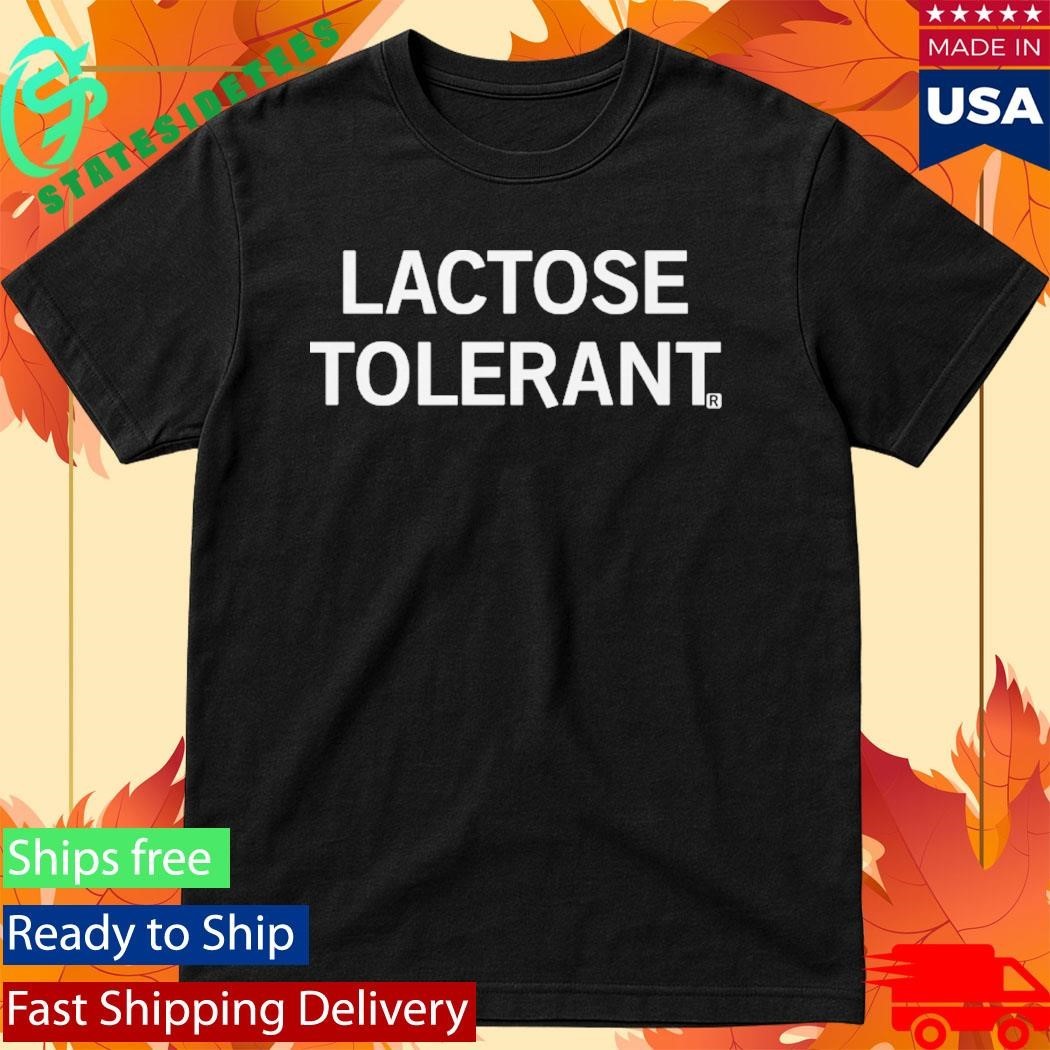 New Lactose Tolerant Shirt