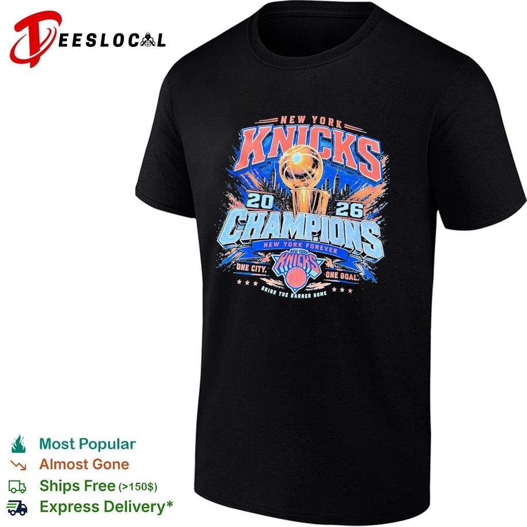 New York Knicks 2026 Champions One City One Goal Bring The Banner Home shirt