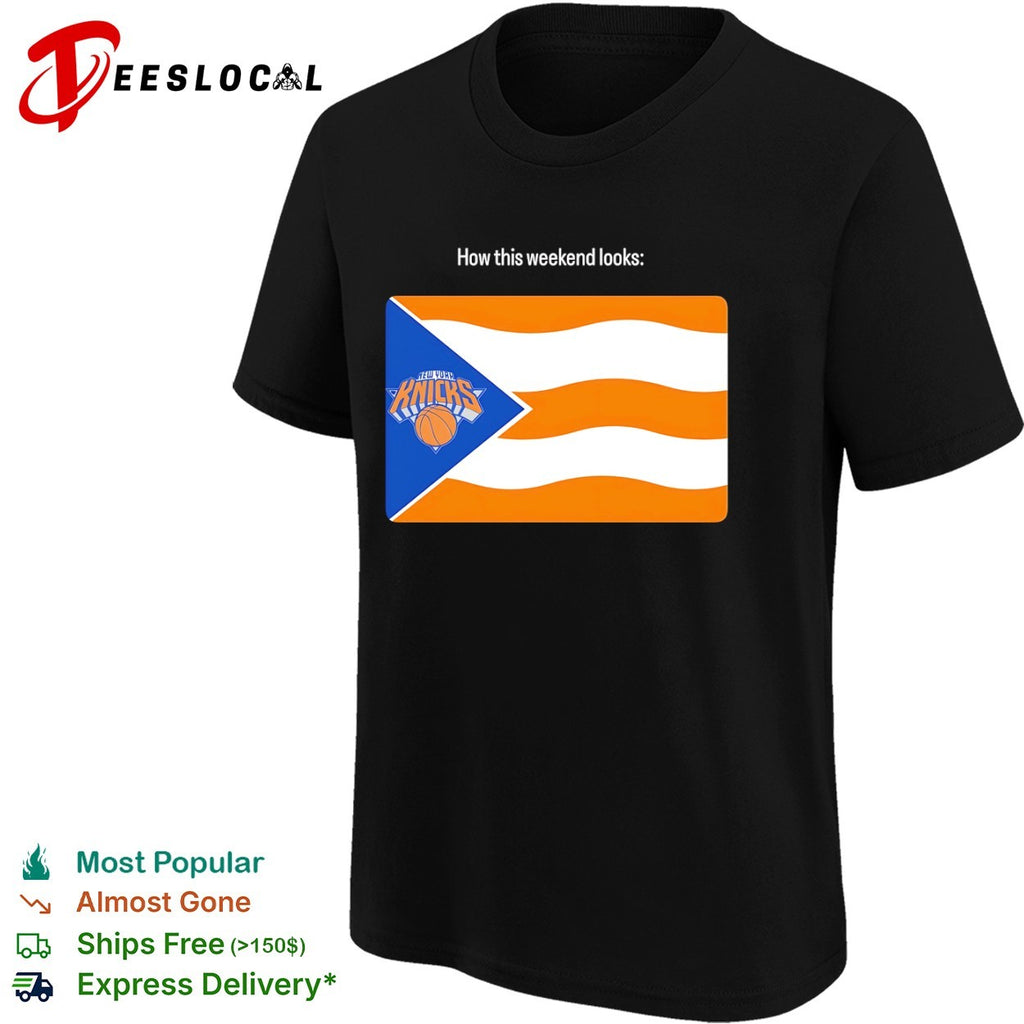New York Knicks How this weekend looks Puerto Rico flag shirt