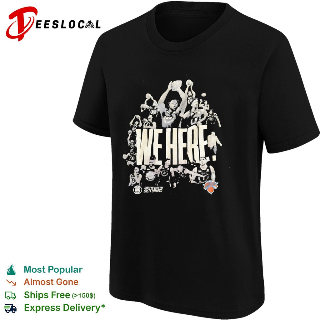 New York Knicks players we here 2021 playoffs forever shirt