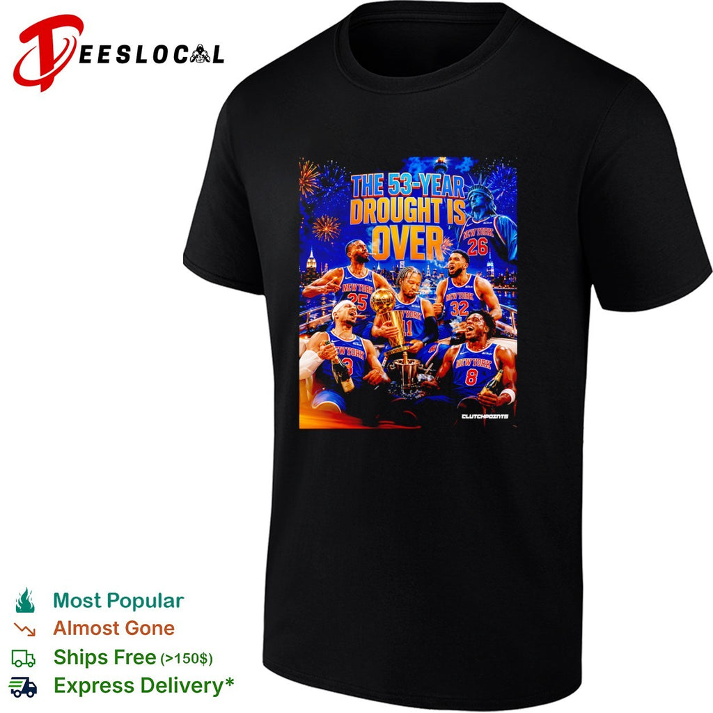 New York Knicks team NBA The 53-Year Drought is Over shirt