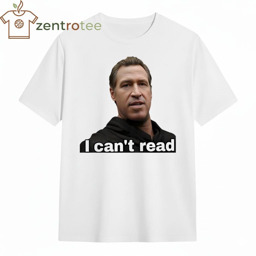 Newsom I Can’t Read Shirt