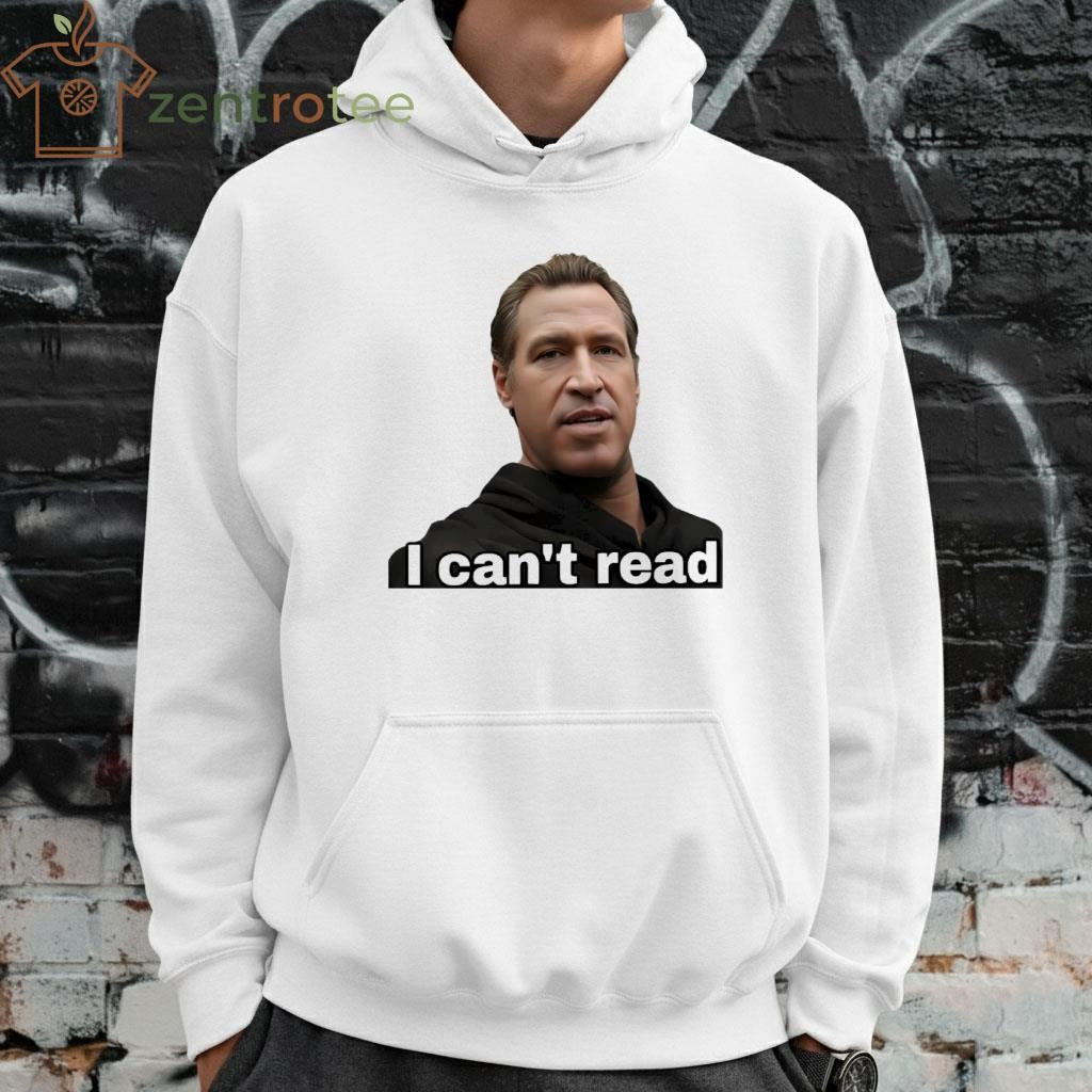 Newsom I Can’t Read Shirt