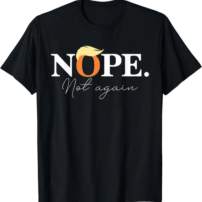 Nope Not Again Funny Trump Apparel T-Shirt Hoodie, Sweatshirt | TeeBloomCo.com