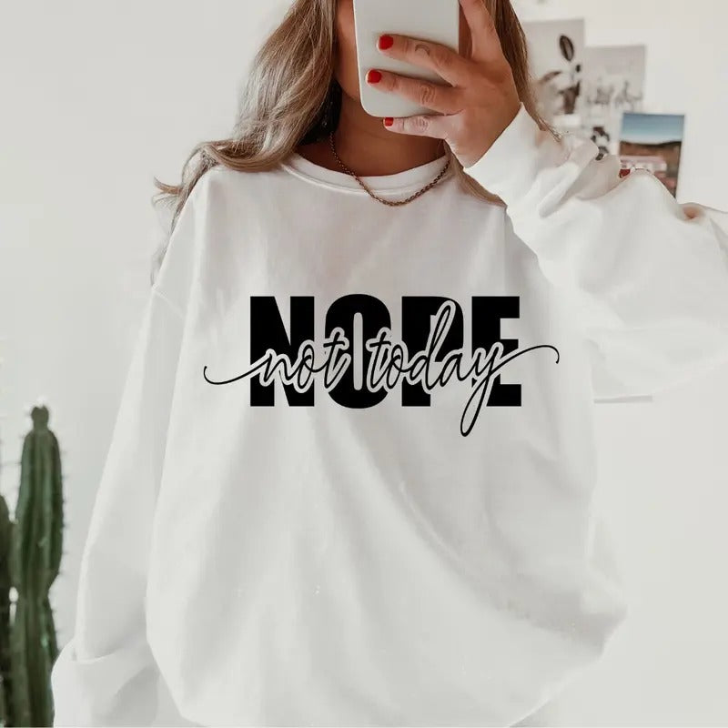 Nope Not Today Sweatshirt, Cotton Unisex Sweatshirt Direct to Garment Printed In the USA Casual and Comfortable...