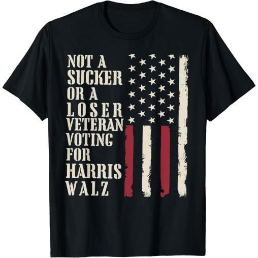 Not A Sucker Or A Loser Veterans Voting For Harris Walz 2024 T-Shirt made in usa Hoodie, Sweatshirt | TeeBloomCo.com