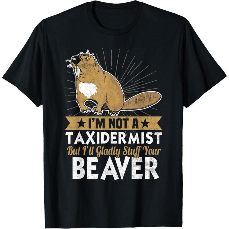 Not A Taxidermist But I'll Gladly Stuff Your Beaver Design T-Shirt made in usa Hoodie, Sweatshirt | TeeBloomCo.com