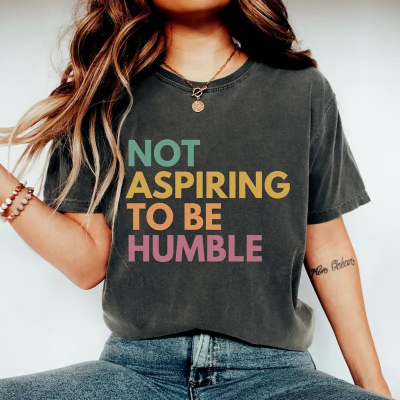Not Aspiring to be Humble Shirt, Harris Walz Shirt, Girl Power Shirt, Call Her Daddy Tshirt, Election Shirt, Women...
