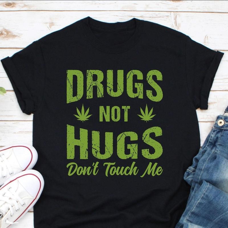 Not Hugs Don't Touch Me Shirt  Lover Shirt  Smoker Lover Shirt  Smoker Shirt Dope Smoker Shirt Ganja Shirt Hoodie, Sweatshirt