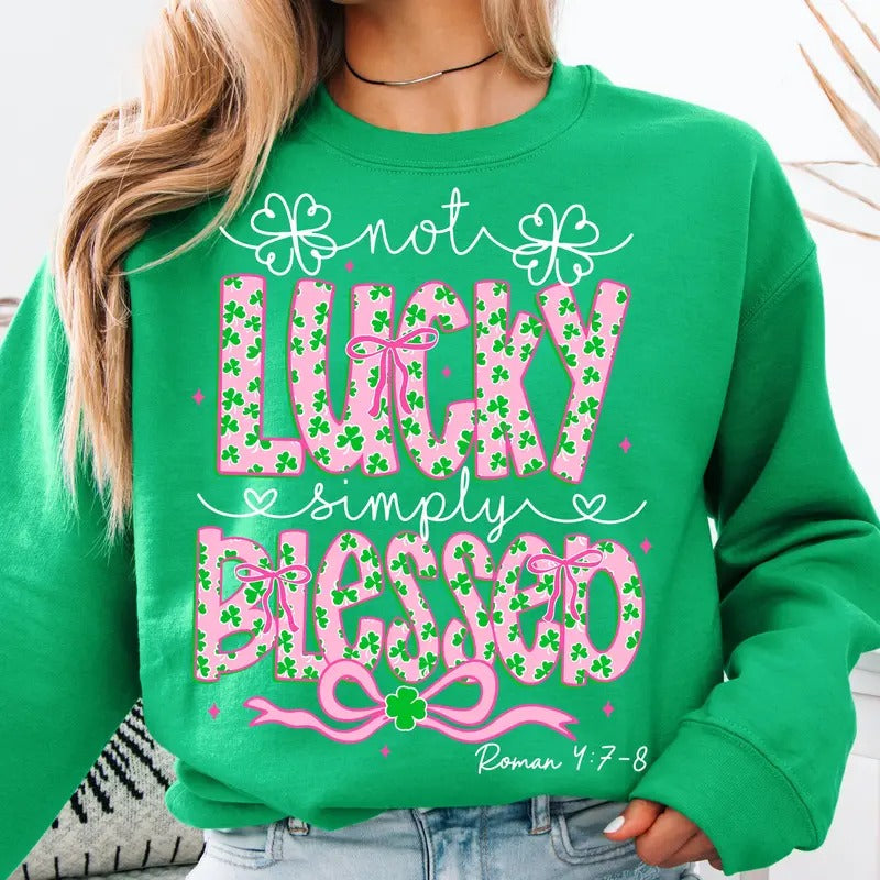 Not Lucky Simply Blessed St Patrick's Day Sweatshirt, St Pattys Day Coquette Shirt, Christian Shirt Hoodie | TeeBloomCo.com