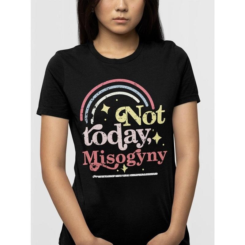 Not Today Misogyny, Feminist Shirt, Cute Womens Top, Feminism Shirt, Girl Power Shirt, Cute Tshirt, Womens Empowerment,...