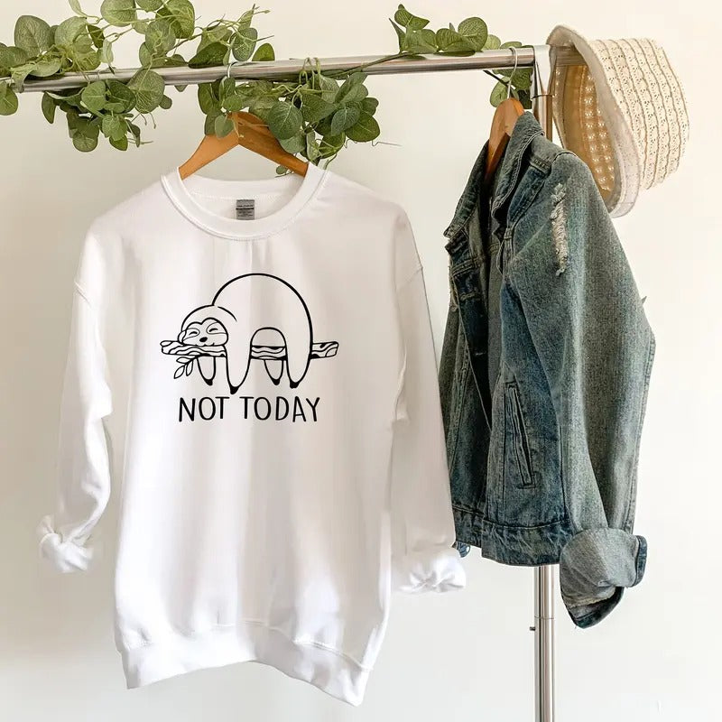 Not Today Sweatshirt Sloth Sweatshirt Lazy Sloth Sweatshirt Funny Sloth Sweatshirt Gift For Sloth Lovers Sarcastic Sloth...