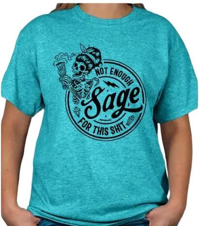 Not enough Sage for this T-shirt Hoodie, Sweatshirt | TeeBloomCo.com