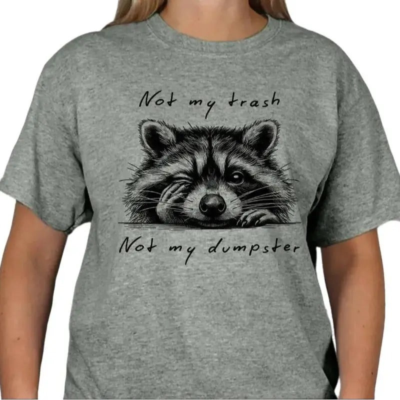 Not my Trash Not my Dumpster Softstyle Unisex sized T-shirt Casual Comfort Hoodie, Sweatshirt | TeeBloomCo.com