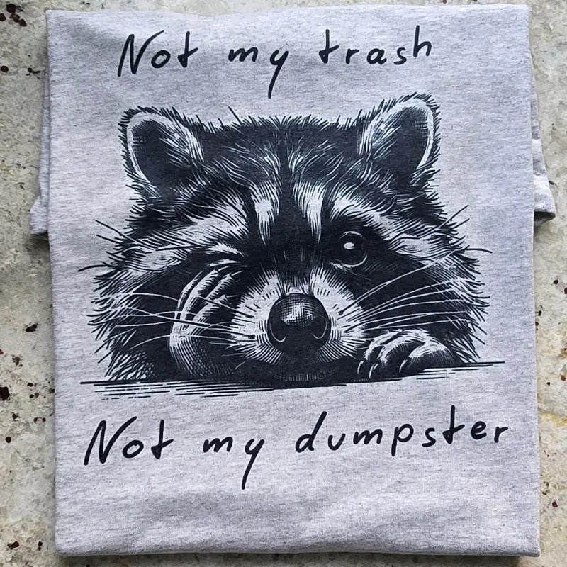 Not my trash not my dumpster Graphic Tee or Sweatshirt Hoodie | TeeBloomCo.com