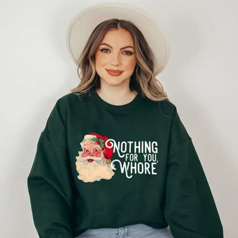 Nothing For You Whore Sweatshirt, Hoodie, T