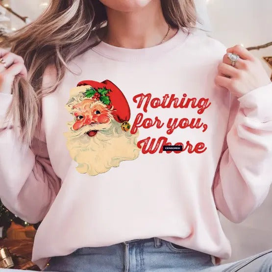 Nothing for you Santa Naughty List Sweatshirt Casual Comfort Pullover T-Shirts, Hoodie | TeeBloomCo.com