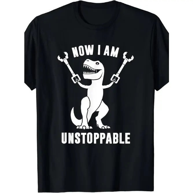 Now I'm unstoppable fun T-Rex man T-shirt Made in USA Hoodie, Sweatshirt | TeeBloomCo.com