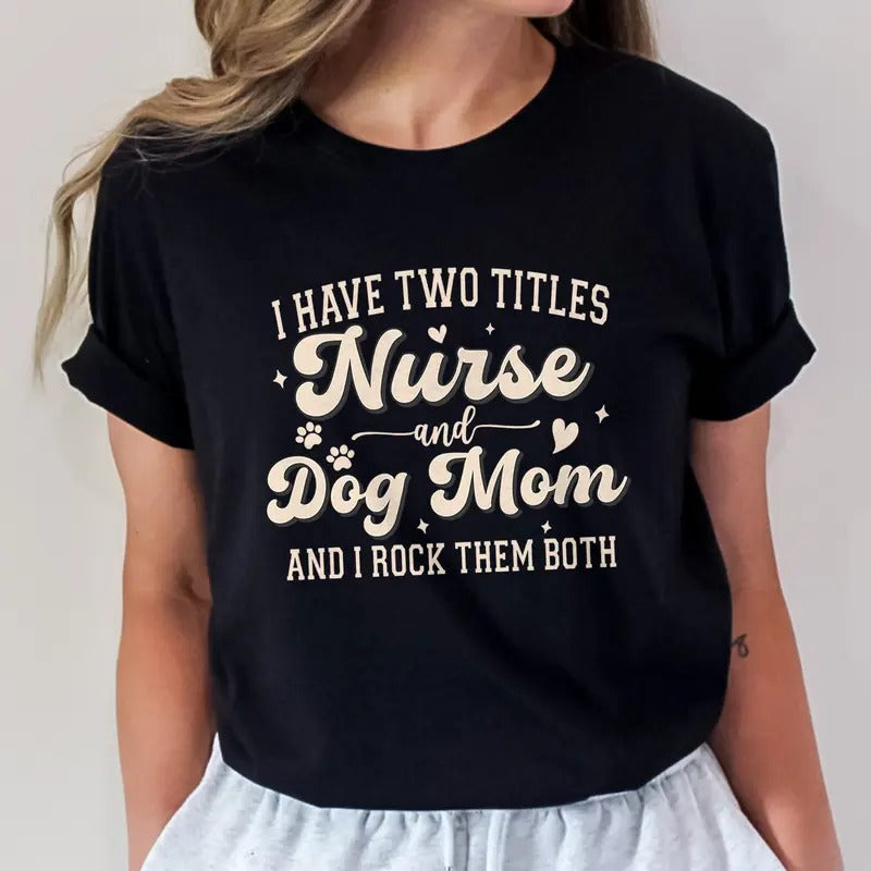 Nurse and Dog Mom Shirt | Funny Nurse Tee | Dog Mom T-shirt | Pet Lover Shirt | Nurse Gift | Mothers Day Shirt Hoodie,...