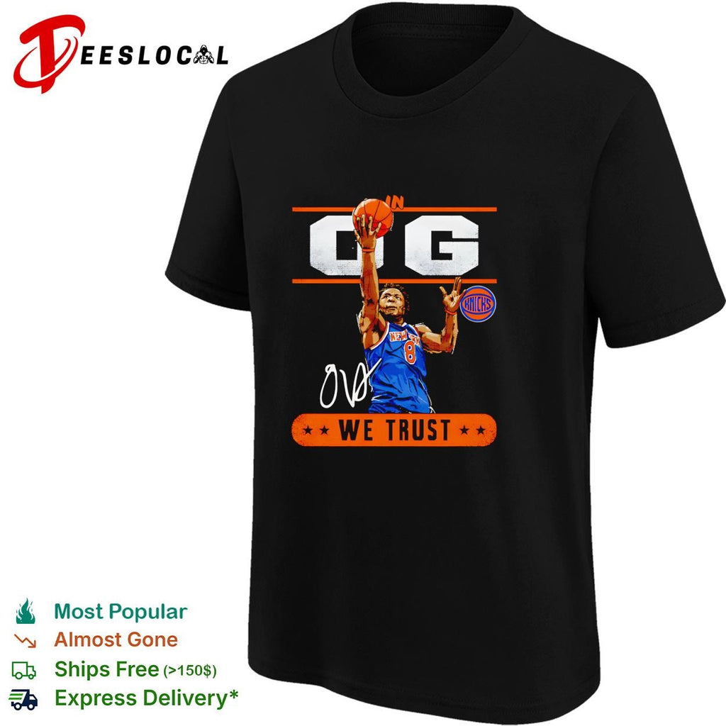 OG Anunoby in OG we trust New York Knicks NBA graphic shirt