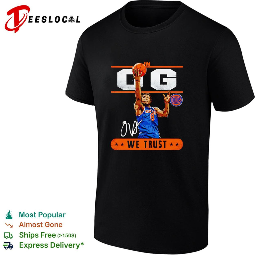 OG Anunoby in OG we trust New York Knicks NBA graphic shirt