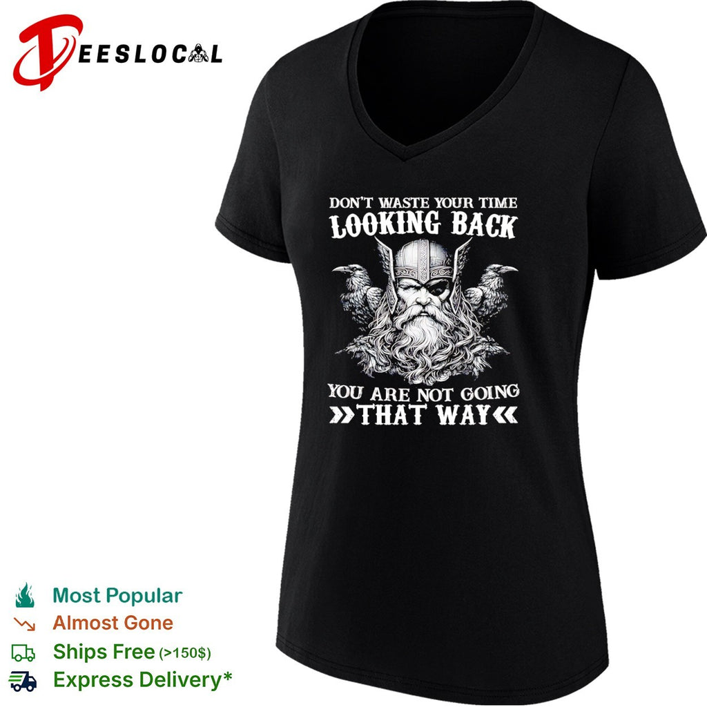 Odin Raven Don’t Waste Your Time Looking Back You Are Not Going That Way shirt