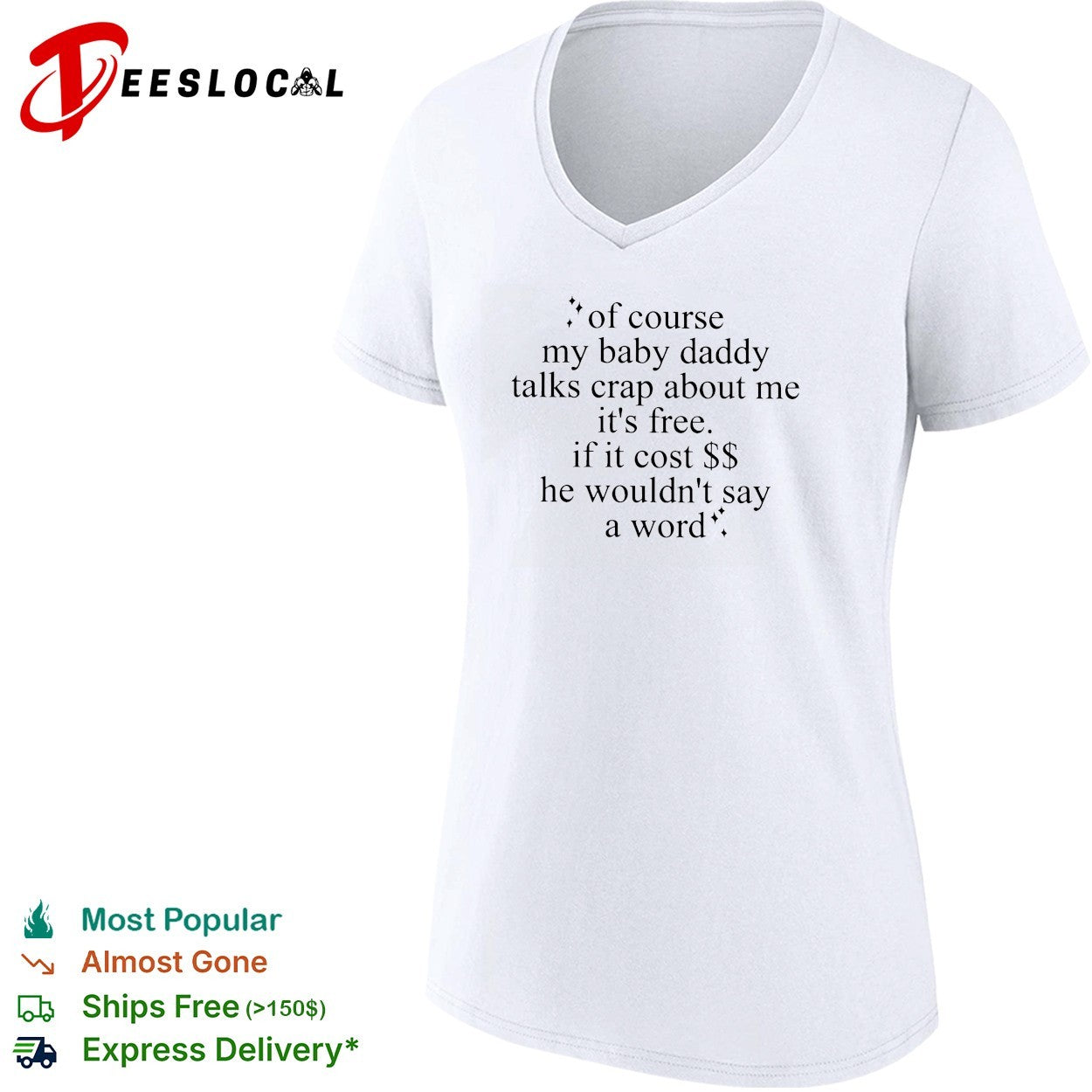 Of course my baby daddy talks crap about me it’s free typography quote shirt