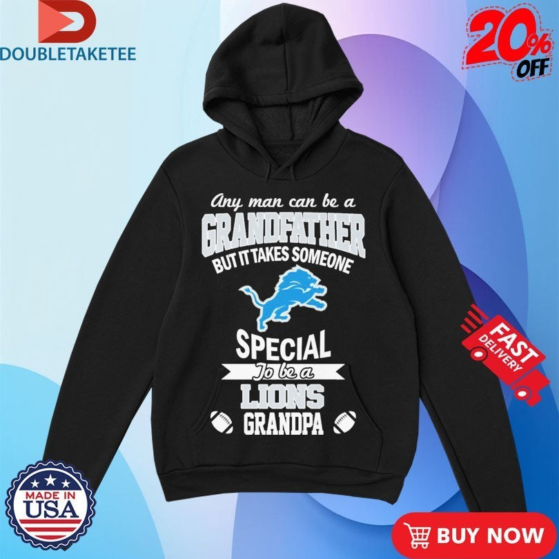 Official Any Man Can Be A Grandfather But It Takes Someone Special To Be A Detroit Lions Grandpa Shirts