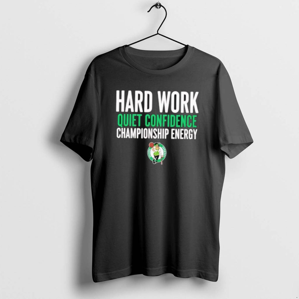 Official Boston Celtics Hard Work Quiet Confidence Championship Energy T-Shirts, Hoodie, Sweatshirt | TeeBloomCo.com