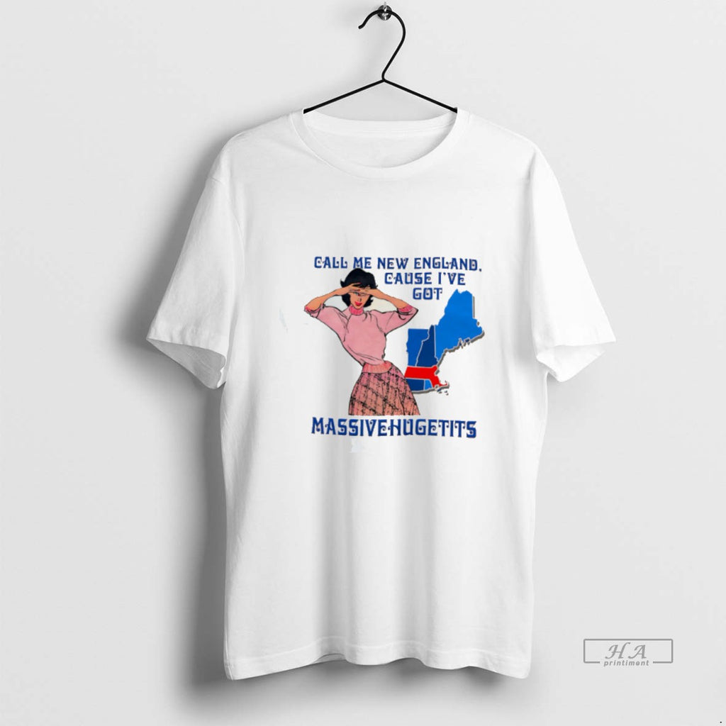 Official Call Me New England Cause Ive Got Masivehugetits Tee Hoodie, Sweatshirt | TeeBloomCo.com