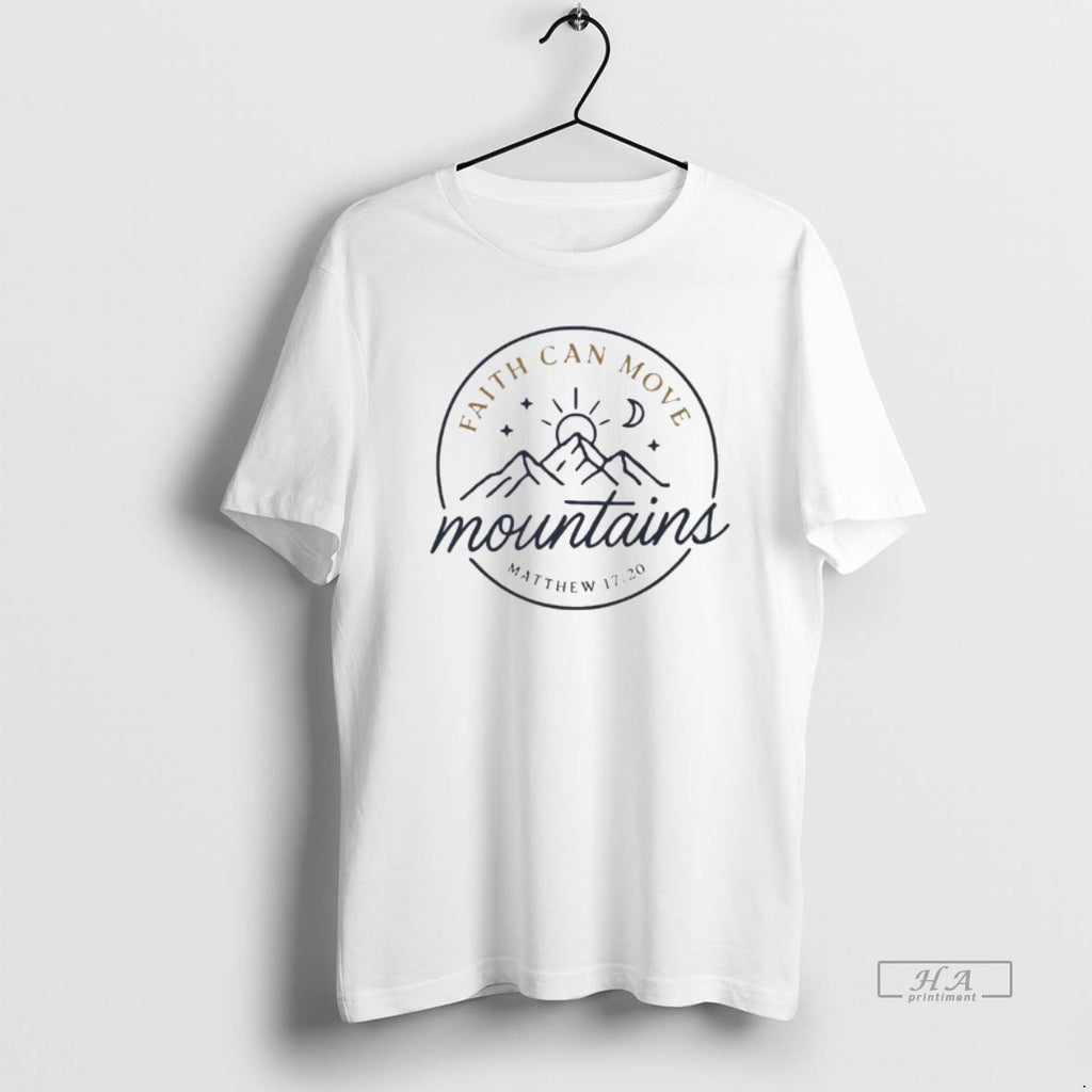 Official Faith Can Move Mountains T-Shirts, Hoodie, Sweatshirt | TeeBloomCo.com