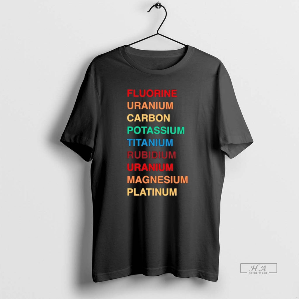 Official Fluorine Uranium Carbon Potassium Titanium T-Shirts, Hoodie, Sweatshirt | TeeBloomCo.com