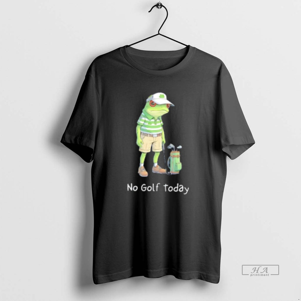 Official Frog No Golf Today T-Shirts, Hoodie, Sweatshirt | TeeBloomCo.com