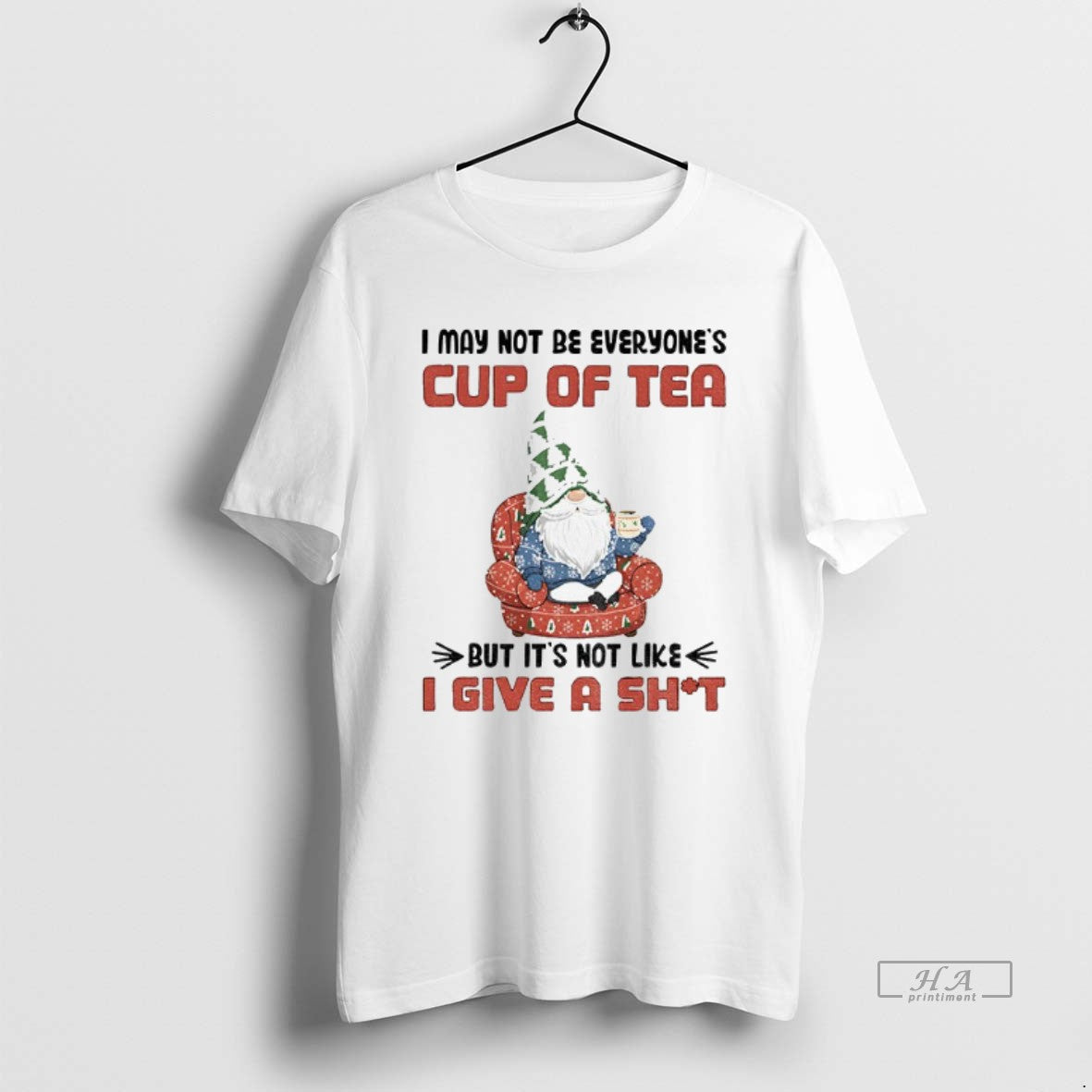 Official Gnome I May Not Be Everyones Cup Of Tea But Its Not Like T-Shirts, Hoodie, Sweatshirt | TeeBloomCo.com
