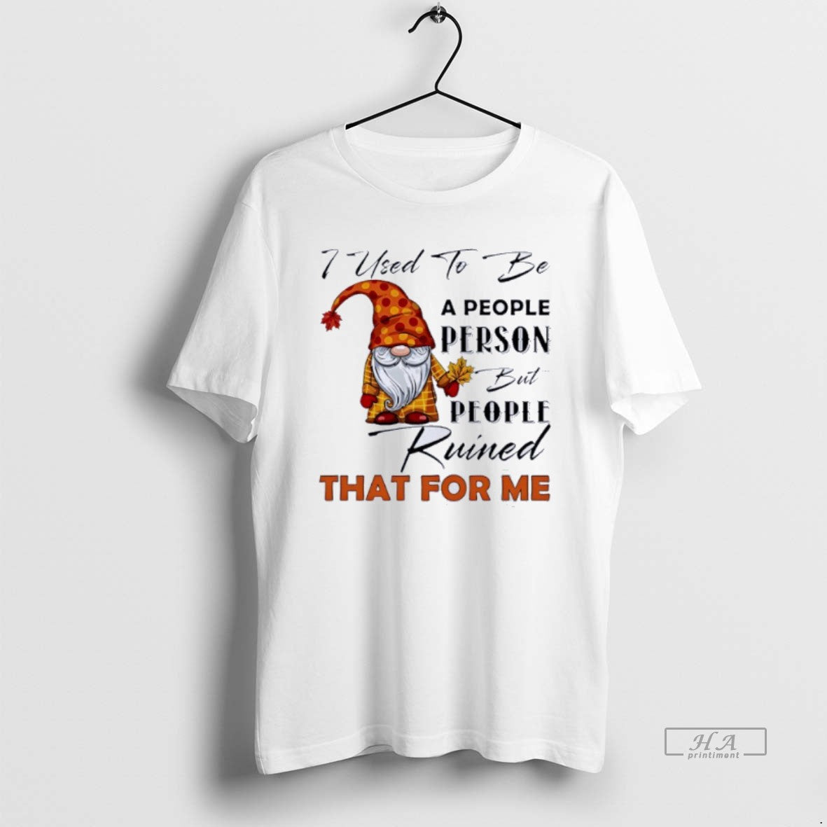 Official Gnome I Used To Be A People Person But People Ruined That For Me T-Shirts, Hoodie, Sweatshirt | TeeBloomCo.com