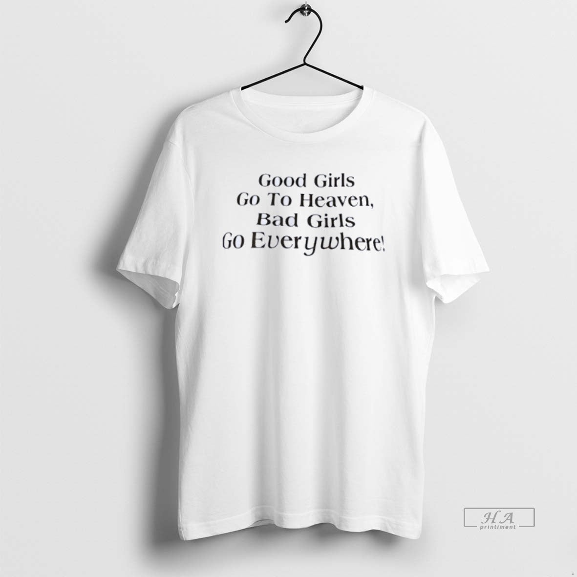 Official Good Girls Go To Heaven Bad Girls Go Everywhere T-Shirts, Hoodie, Sweatshirt | TeeBloomCo.com